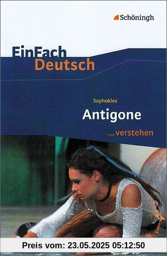 EinFach Deutsch ...verstehen. Interpretationshilfen: EinFach Deutsch ...verstehen: Sophokles: Antigone