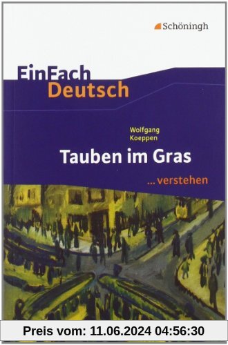 EinFach Deutsch ...verstehen. Interpretationshilfen: EinFach Deutsch ...verstehen: Wolfgang Koeppen: Tauben im Gras