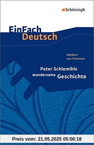 EinFach Deutsch Textausgaben: Adelbert von Chamisso: Peter Schlemihls wundersame Geschichte: Gymnasiale Oberstufe EinFach Deutsch Textausgaben: Adelbert von Chamisso: Peter Schlemihls wundersame Geschichte: Gymnasiale Oberstufe