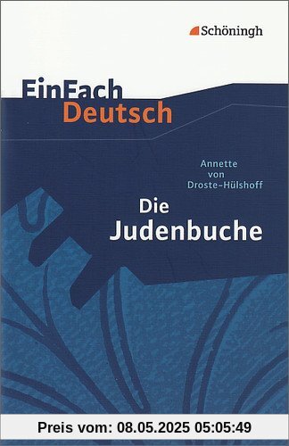 EinFach Deutsch Textausgaben: Annette von Droste-Hülshoff: Die Judenbuche: Ein Sittengemälde aus dem gebirgigten Westfalen. Klassen 8 - 10: Ein Sittengemälde aus dem gebirgigen Westfalen EinFach Deutsch Textausgaben: Annette von Droste-Hülshoff: Die Judenbuche: Ein Sittengemälde aus dem gebirgigten Westfalen. Klassen 8 - 10: Ein Sittengemälde aus dem gebirgigen Westfalen