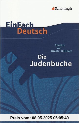 EinFach Deutsch Textausgaben: Annette von Droste-Hülshoff: Die Judenbuche: Ein Sittengemälde aus dem gebirgigten Westfalen. Klassen 8 - 10: Ein Sittengemälde aus dem gebirgigen Westfalen