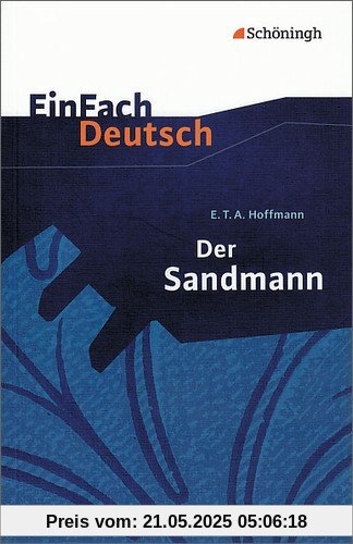 EinFach Deutsch Textausgaben: E.T.A. Hoffmann: Der Sandmann: Erzählung. Gymnasiale Oberstufe EinFach Deutsch Textausgaben: E.T.A. Hoffmann: Der Sandmann: Erzählung. Gymnasiale Oberstufe