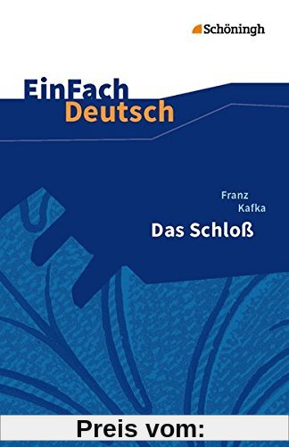 EinFach Deutsch Textausgaben: Franz Kafka: Das Schloß: Gymnasiale Oberstufe
