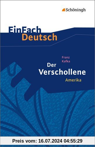 EinFach Deutsch Textausgaben: Franz Kafka: Der Verschollene (Amerika): Gymnasiale Oberstufe