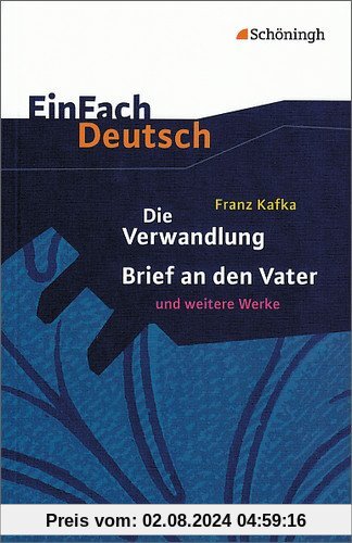 EinFach Deutsch Textausgaben: Franz Kafka: Die Verwandlung, Brief an den Vater und weitere Werke: Gymnasiale Oberstufe