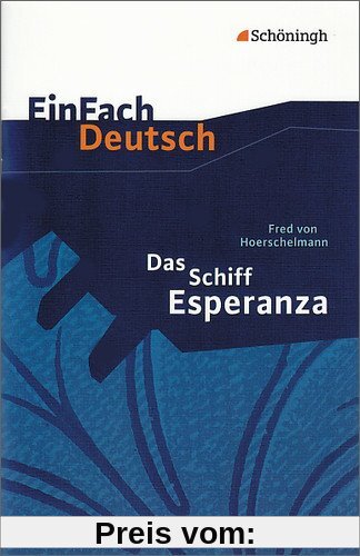 EinFach Deutsch Textausgaben: Fred von Hoerschelmann: Das Schiff Esperanza - Hörspiel: Klassen 8 - 10: Klasse 8 - 10