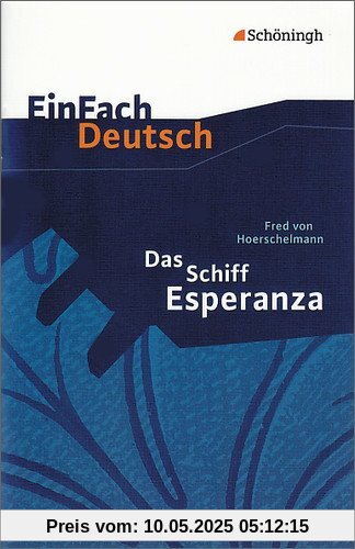 EinFach Deutsch Textausgaben: Fred von Hoerschelmann: Das Schiff Esperanza - Hörspiel: Klassen 8 - 10: Klasse 8 - 10