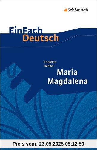 EinFach Deutsch Textausgaben: Friedrich Hebbel: Maria Magdalena: Gymnasiale Oberstufe