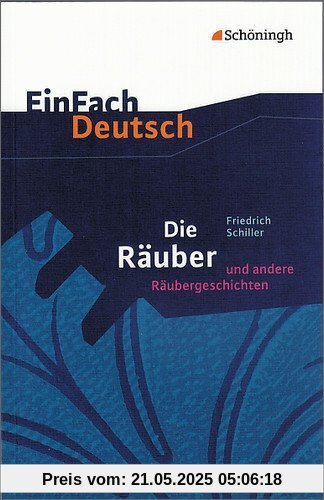 EinFach Deutsch Textausgaben: Friedrich Schiller: Die Räuber und andere Räubergeschichten: Gymnasiale Oberstufe: Ein Schauspiel und andere Räubergeschichten. Mit Materialien