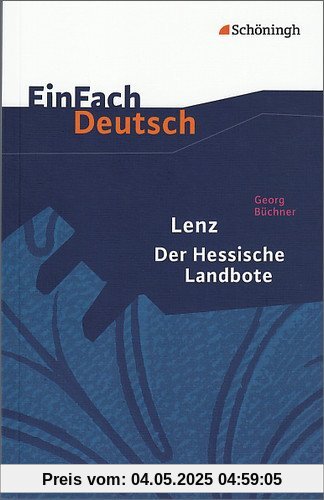 EinFach Deutsch Textausgaben: Georg Büchner: Lenz. Der Hessische Landbote: Gymnasiale Oberstufe EinFach Deutsch Textausgaben: Georg Büchner: Lenz. Der Hessische Landbote: Gymnasiale Oberstufe