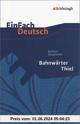 EinFach Deutsch Textausgaben: Gerhart Hauptmann: Bahnwärter Thiel: Klassen 8 - 10: Klasse 8 - 10