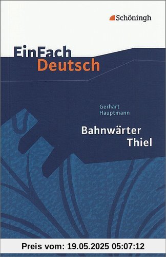 EinFach Deutsch Textausgaben: Gerhart Hauptmann: Bahnwärter Thiel: Klassen 8 - 10: Klasse 8 - 10