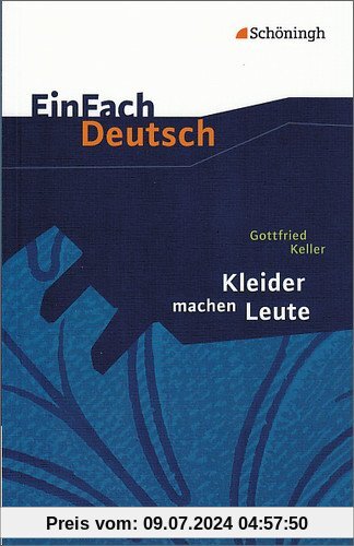 EinFach Deutsch Textausgaben: Gottfried Keller: Kleider machen Leute: Klassen 8 - 10