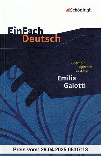 EinFach Deutsch Textausgaben: Gotthold Ephraim Lessing: Emilia Galotti: Ein Trauerspiel in fünf Aufzügen. Gymnasiale Oberstufe