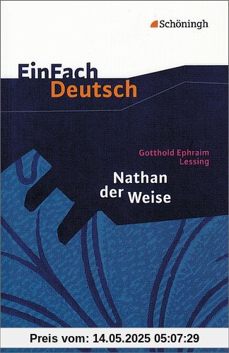 EinFach Deutsch Textausgaben: Gotthold Ephraim Lessing: Nathan der Weise: Ein dramatisches Gedicht in fünf Aufzügen. Gymnasiale Oberstufe