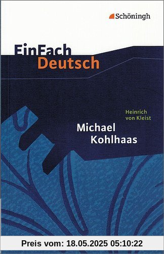 EinFach Deutsch Textausgaben: Heinrich von Kleist: Michael Kohlhaas: Aus einer alten Chronik. Gymnasiale Oberstufe