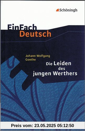 EinFach Deutsch Textausgaben: Johann Wolfgang von Goethe: Die Leiden des jungen Werthers: Gymnasiale Oberstufe: Klasse 11 - 13