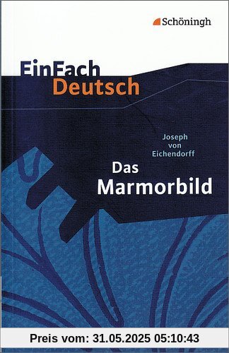 EinFach Deutsch Textausgaben: Joseph von Eichendorff: Das Marmorbild: Gymnasiale Oberstufe