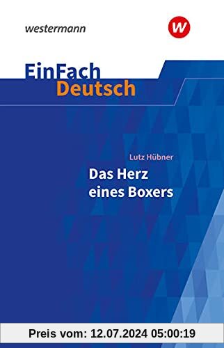 EinFach Deutsch Textausgaben: Lutz Hübner: Das Herz eines Boxers: Klassen 7 - 9