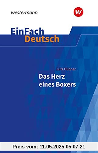 EinFach Deutsch Textausgaben: Lutz Hübner: Das Herz eines Boxers: Klassen 7 - 9