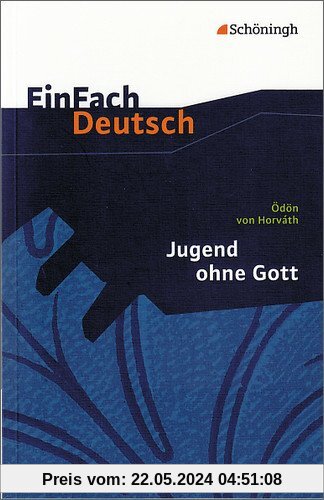 EinFach Deutsch Textausgaben: Ödön von Horváth: Jugend ohne Gott: Gymnasiale Oberstufe