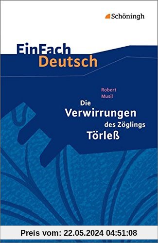 EinFach Deutsch Textausgaben: Robert Musil: Die Verwirrungen des Zöglings Törleß: Gymnasiale Oberstufe