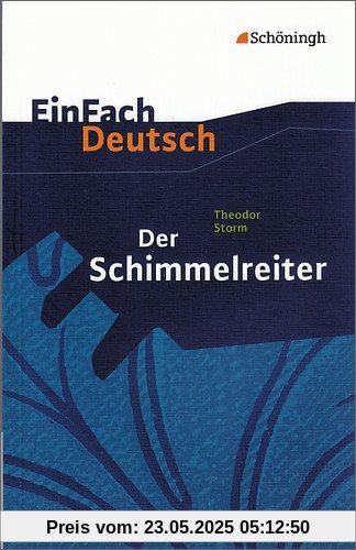 EinFach Deutsch Textausgaben: Theodor Storm: Der Schimmelreiter: Klassen 8 - 10