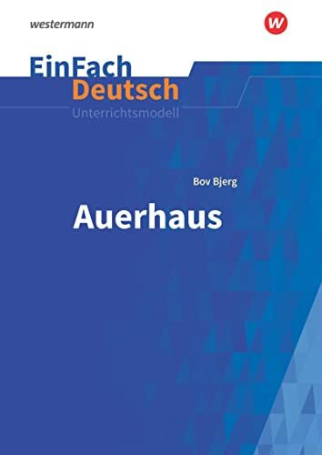 EinFach Deutsch Unterrichtsmodelle: Bov Bjerg: Auerhaus Gymnasiale Oberstufe
