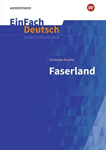 EinFach Deutsch Unterrichtsmodelle: Christian Kracht: Faserland Gymnasiale Oberstufe