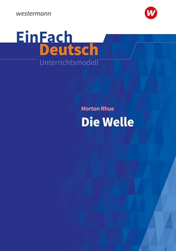 EinFach Deutsch Unterrichtsmodelle: Morton Rhue: Die Welle Klassen 8 - 10