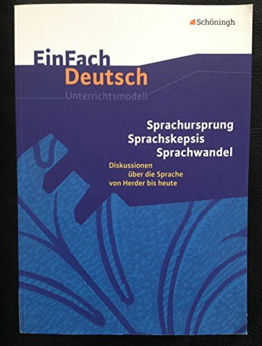 EinFach Deutsch Unterrichtsmodelle: Sprachursprung - Sprachskepsis - Sprachwandel: Diskussione...
