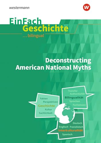 EinFach Geschichte ... unterrichten BILINGUAL: Deconstructing American National Myths (EinFach Geschichte ... BILINGUAL) von Schöningh