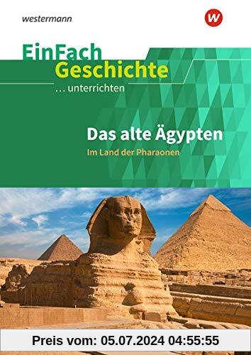 EinFach Geschichte ...unterrichten: Das alte Ägypten: Im Land der Pharaonen