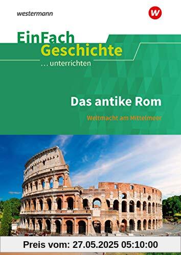 EinFach Geschichte ...unterrichten: Das antike Rom: Weltmacht am Mittelmeer EinFach Geschichte ...unterrichten: Das antike Rom: Weltmacht am Mittelmeer