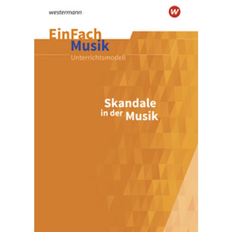 EinFach Musik - Skandale in der Musik (Jahrgangsstufen 5-13)