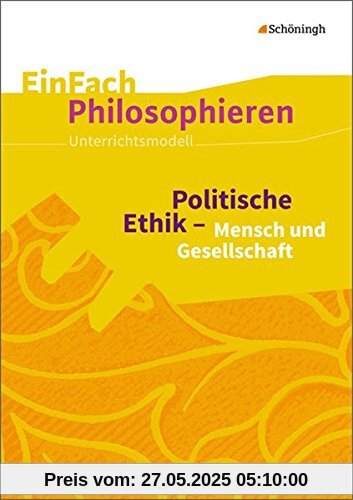EinFach Philosophieren: Politische Ethik - Mensch und Gesellschaft