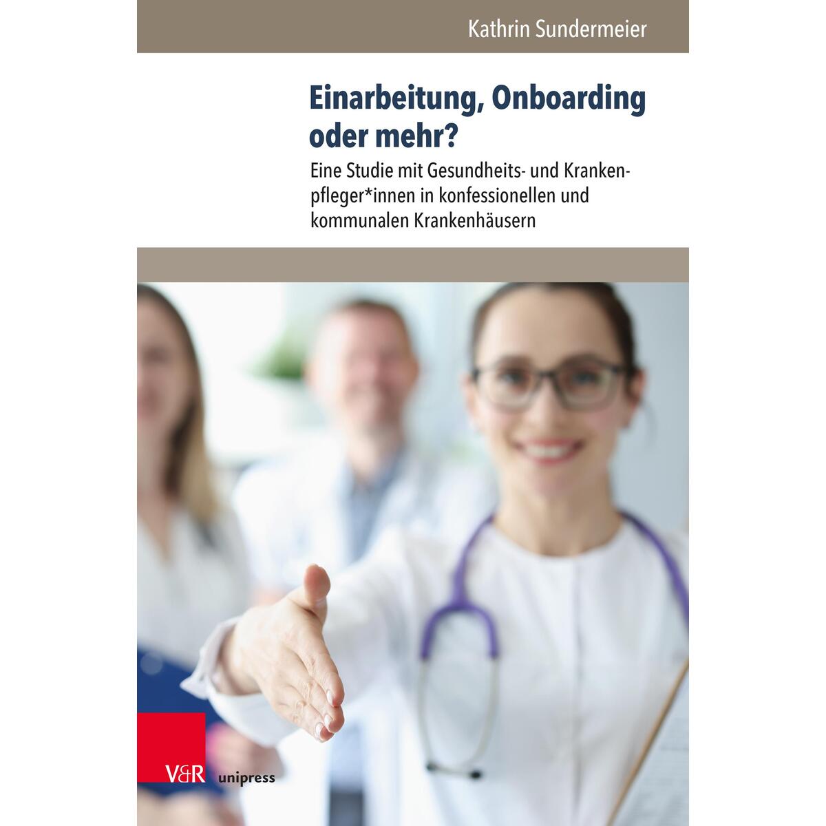 Einarbeitung, Onboarding oder mehr? Einarbeitung, Onboarding oder mehr? von V & R Unipress GmbH