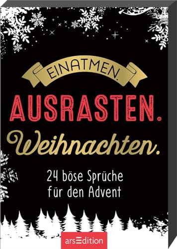 Einatmen. Ausrasten. Weihnachten.: 24 böse Sprüche für den Advent | Adventskalender-Box mit 24 genialen Sprüchen, für Männer und Frauen Einatmen. Ausrasten. Weihnachten.: 24 böse Sprüche für den Advent | Adventskalender-Box mit 24 genialen Sprüchen, für Männer und Frauen