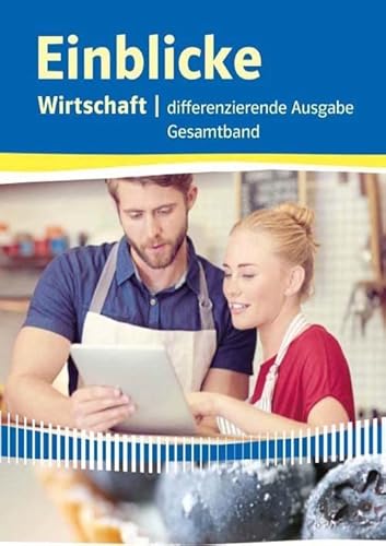 Einblicke Wirtschaft Gesamtband. Differenzierende Ausgabe Niedersachsen: Schulbuch Klasse 7–10 (Einblicke Wirtschaft. Differenzierende Ausgabe für Niedersachsen ab 2016) von Klett Ernst /Schulbuch