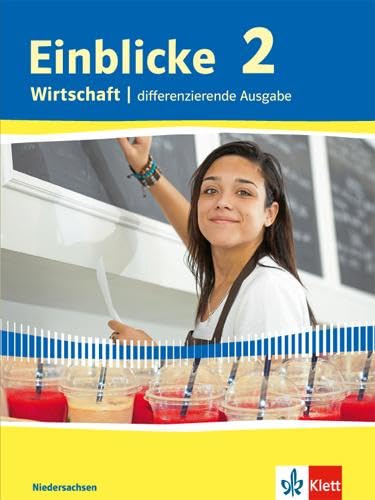 Einblicke Wirtschaft 2. Differenzierende Ausgabe Niedersachsen: Schulbuch Klasse 9/10 (Einblicke Wirtschaft. Differenzierende Ausgabe für Niedersachsen ab 2016)