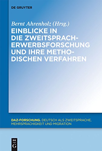 Einblicke in die Zweitspracherwerbsforschung und ihre methodischen Verfahren (DaZ-Forschung [DaZ-For], 1, Band 1)