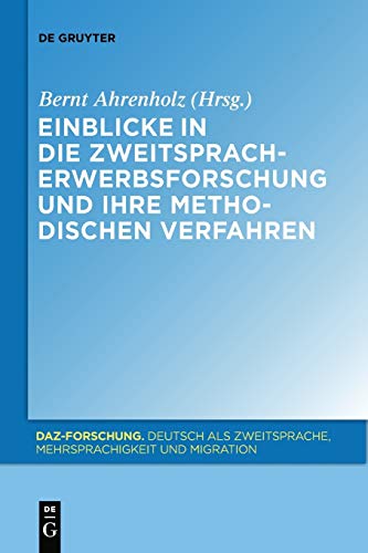 Einblicke in die Zweitspracherwerbsforschung und ihre methodischen Verfahren (DaZ-Forschung [DaZ-For], Band 1) von Walter de Gruyter