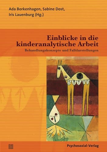 Einblicke in die kinderanalytische Arbeit: Behandlungskonzepte und Falldarstellungen (Bibliothek der Psychoanalyse)
