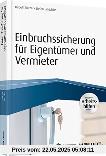 Einbruchsicherung: So schützen Eigentümer, Vermieter und Mieter ihre Immobilie (Haufe Fachbuch)