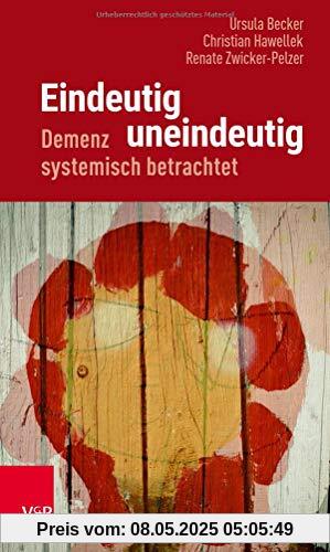 Eindeutig uneindeutig – Demenz systemisch betrachtet