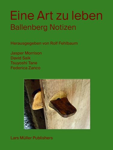 Eine Art zu leben: Ballenberg Notizen Eine Art zu leben: Ballenberg Notizen von Lars Müller Publishers