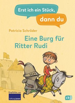 Eine Burg für Ritter Rudi / Erst ich ein Stück, dann du Bd.6 von cbj