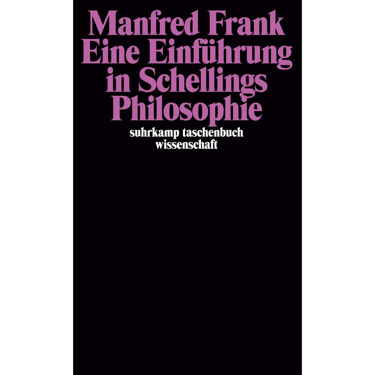 Eine Einführung in Schellings Philosophie Eine Einführung in Schellings Philosophie von Suhrkamp Verlag