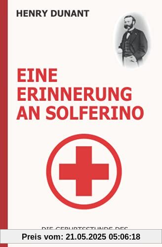 Eine Erinnerung an Solferino: Die Geburtsstunde des Internationalen Roten Kreuzes