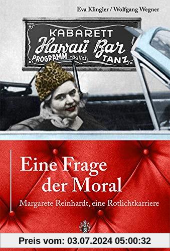 Eine Frage der Moral: Margarete Reinhardt, eine Rotlichtkarriere